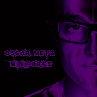 Miniforce by Oscar Metz