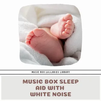 Music Box Sleep Aid with White Noise by Music Box Lullabies Library