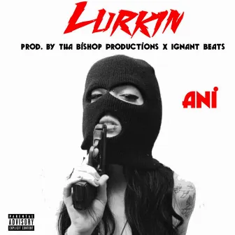 Lurkin by Ani