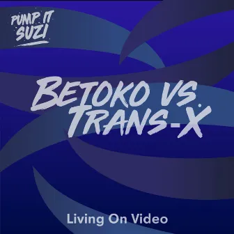 Living on Video by Trans-X