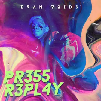 PRESS REPLAY by Evan Voids