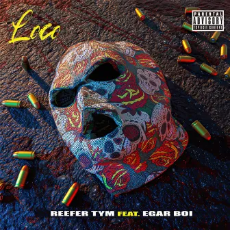 Loco (feat. Egar Boi) by Reefer Tym