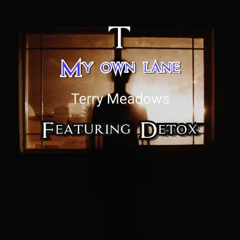 My Own Lane by T (Terry Meadows)