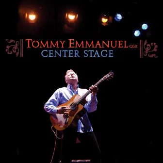 Center Stage by Tommy Emmanuel