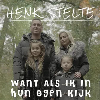 Want Als Ik In Hun Ogen Kijk by Henk Stelte