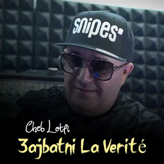 3ajbetni la vérité by cheb lotfi