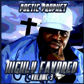 Highly Favored, Vol. 3 by Poetic Prophet