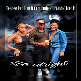 We alright (Radio Edit) by Teepee Dot Com