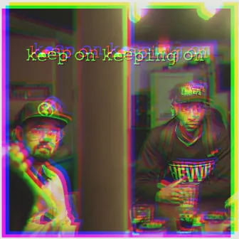 Keep On Keeping On by ChRIS KEEZ