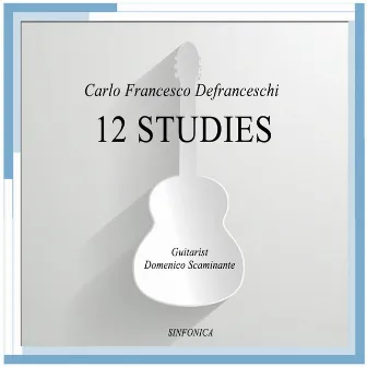 Defranceschi: Twelve Studies by Domenico Scaminante