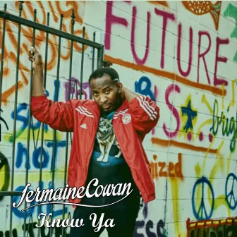 Know Ya by Jermaine Cowan