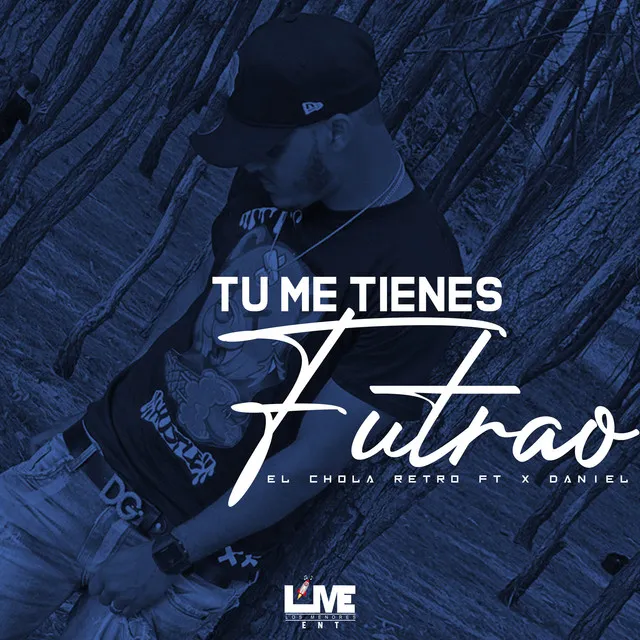 Tu me tienes futrao