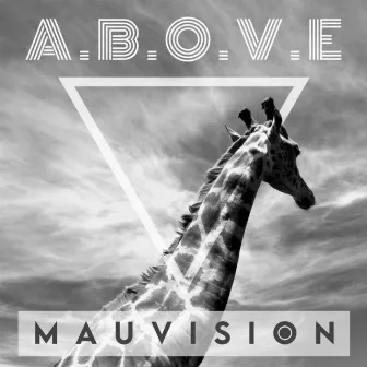 A.B.O.V.E by Mauvision