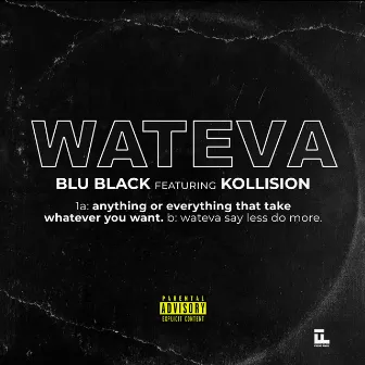 WATEVA by BLU BLACK