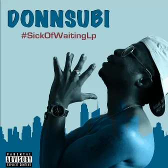 SICK OF WAITING LP by Donnsubi