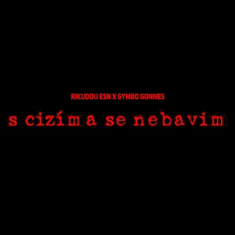 S CIZÍMA SE NEBAVIM by Gymbo Gonnes