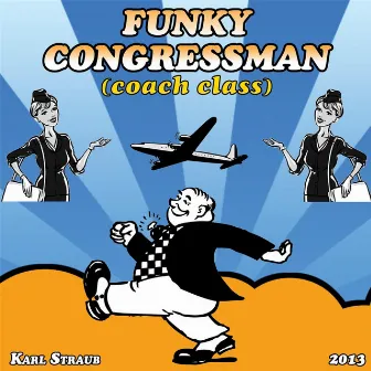 Funky Congressman (Coach Class) by Karl Straub