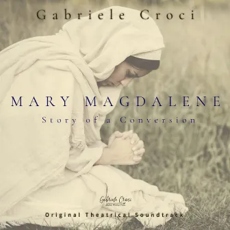 Mary Magdalene (Original Theatrical Soundtrack) by Gabriele Croci