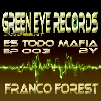 Es Todo Mafia Ep 003 by Franco Forest