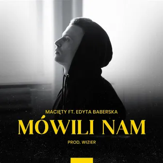 Mówili Nam (feat. Edyta Baberska) by Macięty