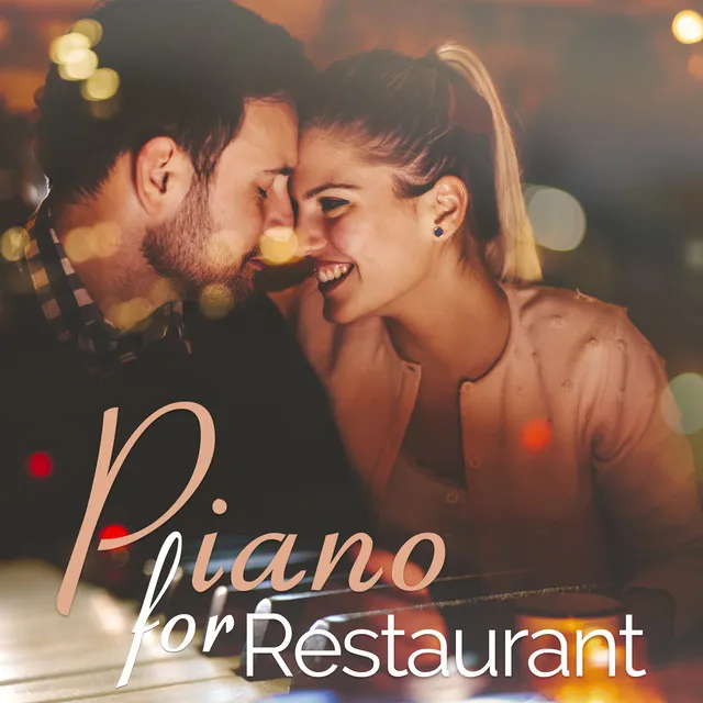 Piano for Restaurant - Delightful Piano Jazz Collection, Gentle & Soothing Piano Bar Atmosphere, Lovely Piano Moods for Dinner Time