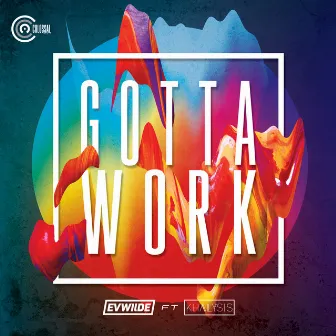 Gotta Work by Ev Wilde