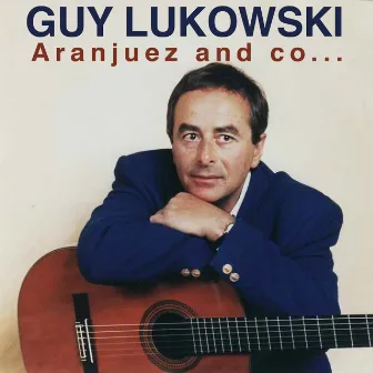 Aranjuez and co... by Guy Lukowski