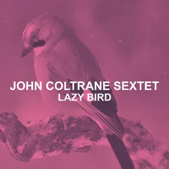 Lazy Bird by John Coltrane Sextet