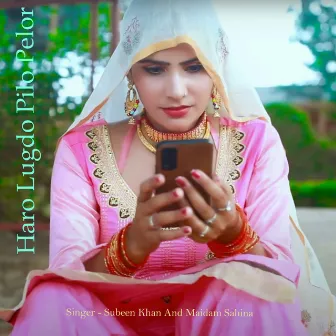 Haro Lugdo Pilo Pelor by Subeen Khan