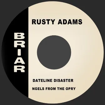 Dateline Disaster by Rusty Adams