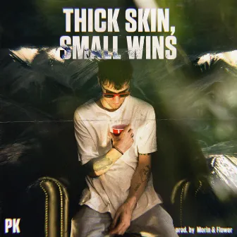 thick skin, small wins by PK