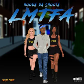 L.M.T.F.A. by Hooda da Shoota