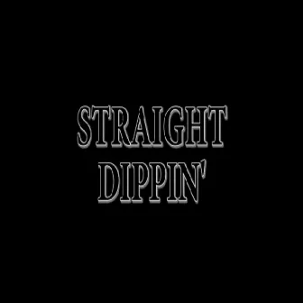 Straight Dippin by Young Thunder