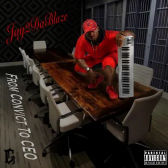 From Convict to CEO by Jay2dablaze