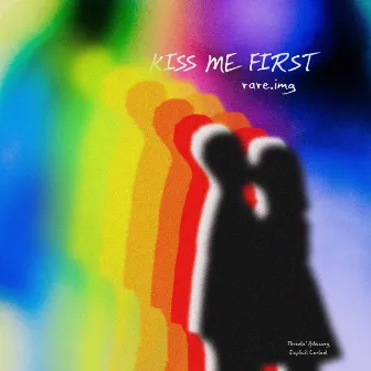 KISS ME FIRST by Rare.img