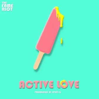 Active Love by The Fame Riot