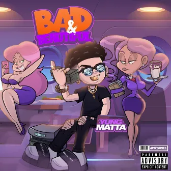 Bad & Beautiful by Yung Matta