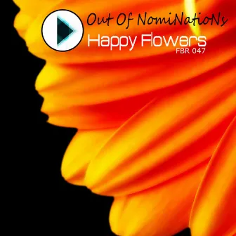 Happy Flowers by Out Of NomiNatioNs