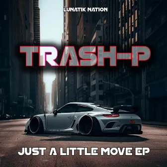 Trash-P - Just a Little Move by Trash P