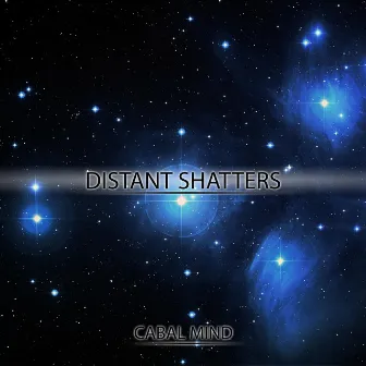 Distant Shatters by Cabal Mind