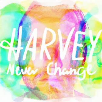 Never Change by Harvey