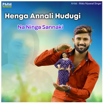 Henga Annali Hudugi Na Ninga Sannaki by Malu Nipanal Singer