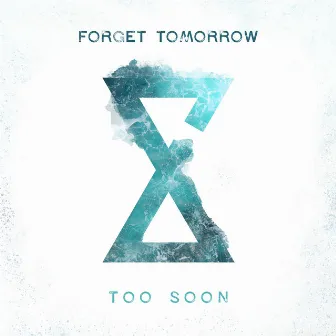 Too Soon by Forget Tomorrow