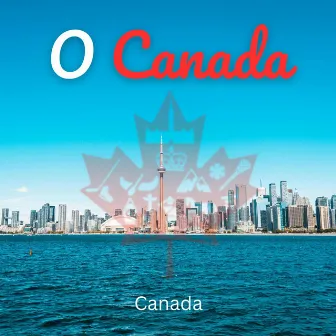 O Canada by Unknown Artist