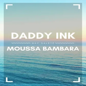 Nay Saleté Moussa Bambara by Daddy Ink