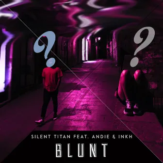 Blunt (feat. Andie, Inkh) by Silent Titan