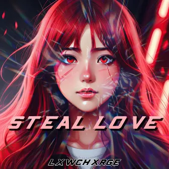 Steal Love by LXWCHXRGE