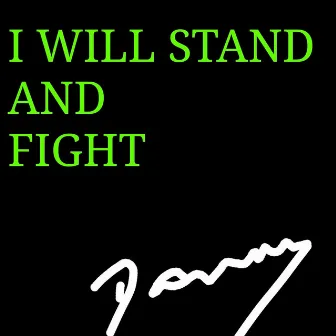 I Will Stand and Fight by Danny