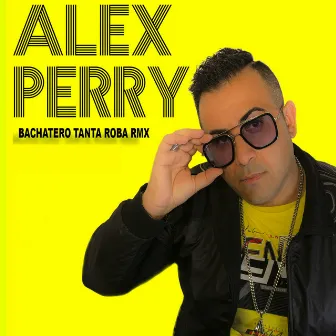 Bachatero (Tanta roba rmx) by Alex Perry