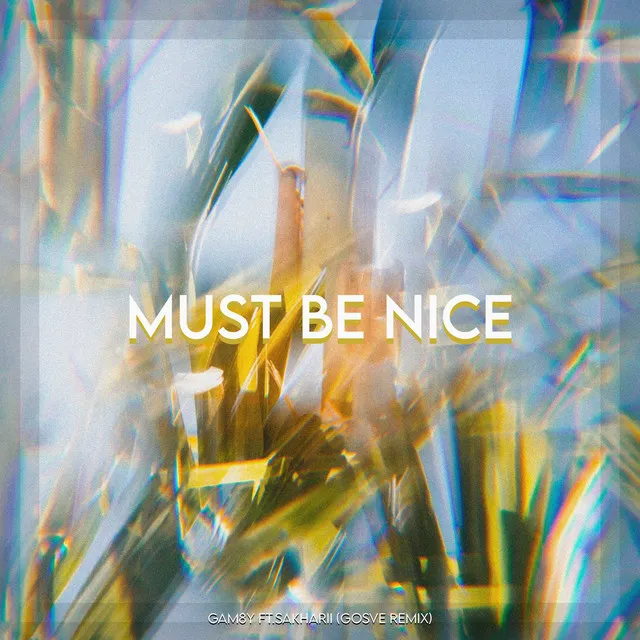 Must Be Nice - Gosve Remix